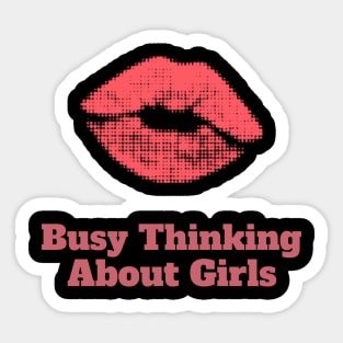 Busy Thinking About Girls Sticker